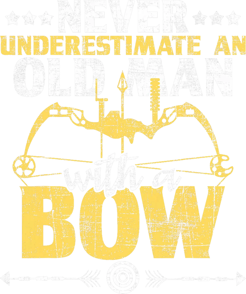 Never Underestimate An Old Man With A Bow — Yellow Distressed