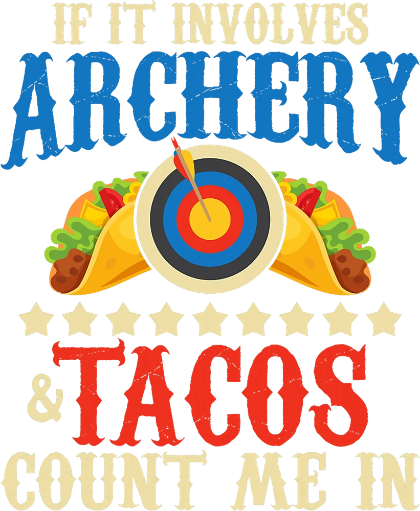 Archery And Tacos Count Me In