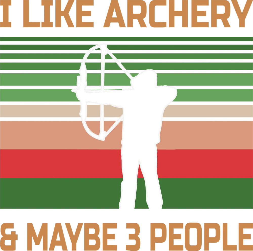 I Like Archery And Maybe 3 People