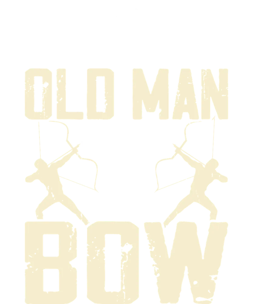 Never Underestimate Old Man Bow
