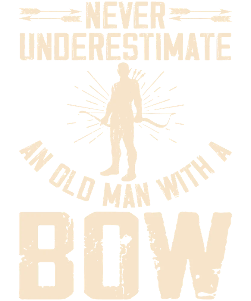 Never Underestimate An Old Man With A Bow — Cream Retro