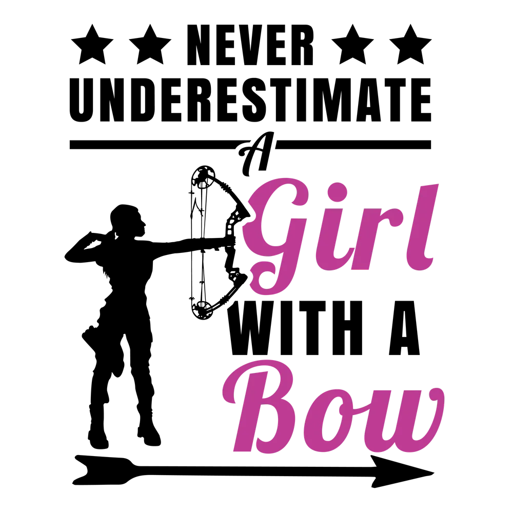 Never Underestimate A Girl With A Bow — Black Bold