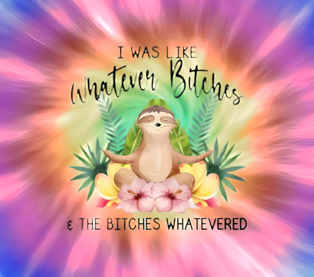 Whatever Bitches Sloth Tie-Dye