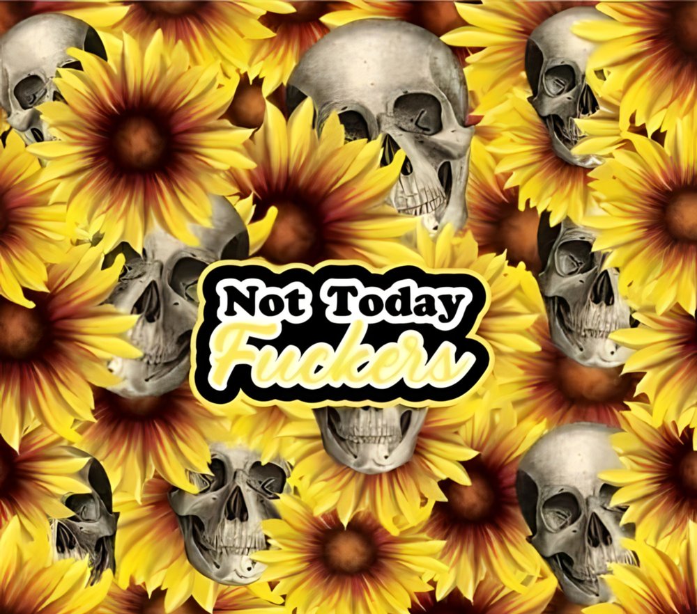 Not Today Skulls Sunflowers