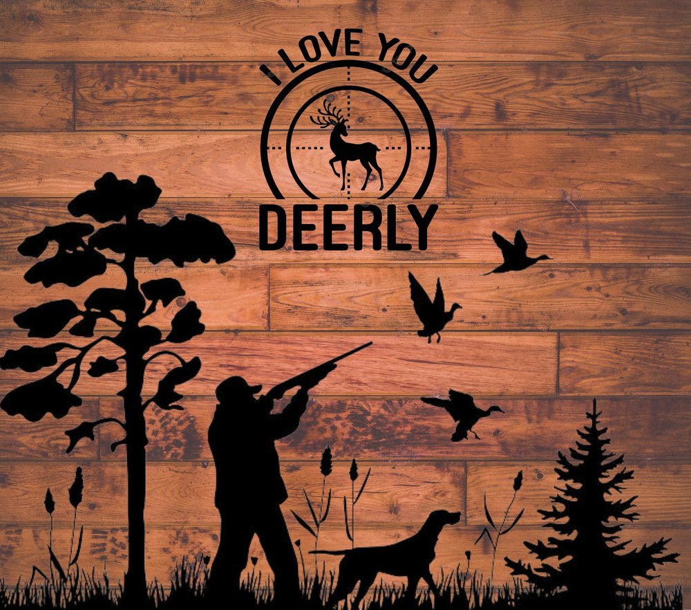 I Love You Deerly Hunting