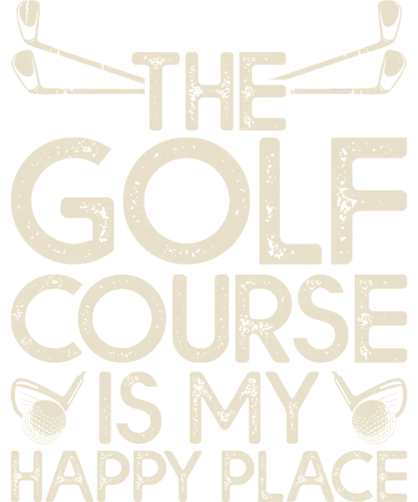 Golf Course Is My Happy Place