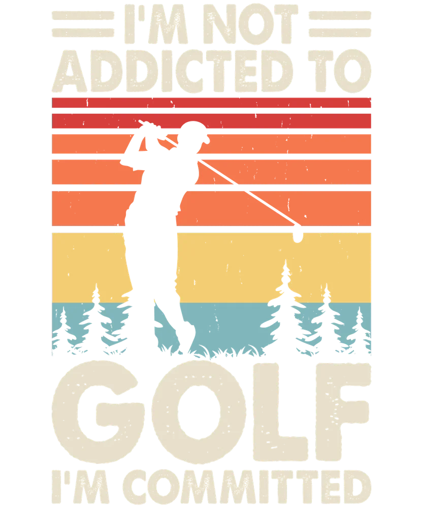 I'm Not Addicted To Golf