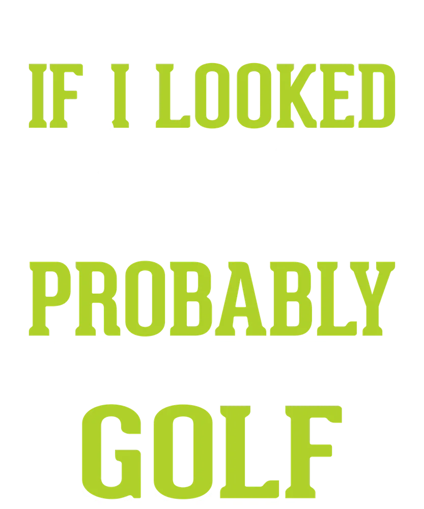 Sorry If I Looked Interested Golf Quote