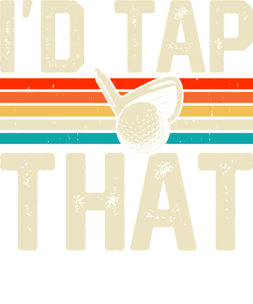 I'd Tap That Golf Retro