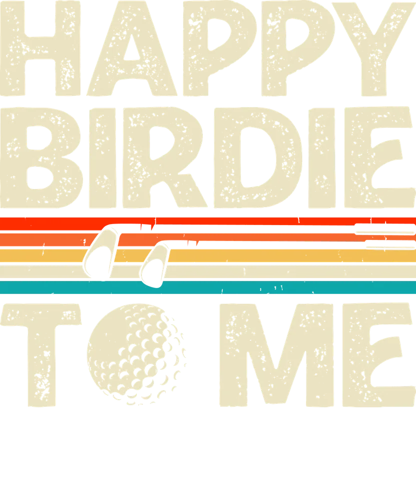 Happy Birdie To Me Golf Design