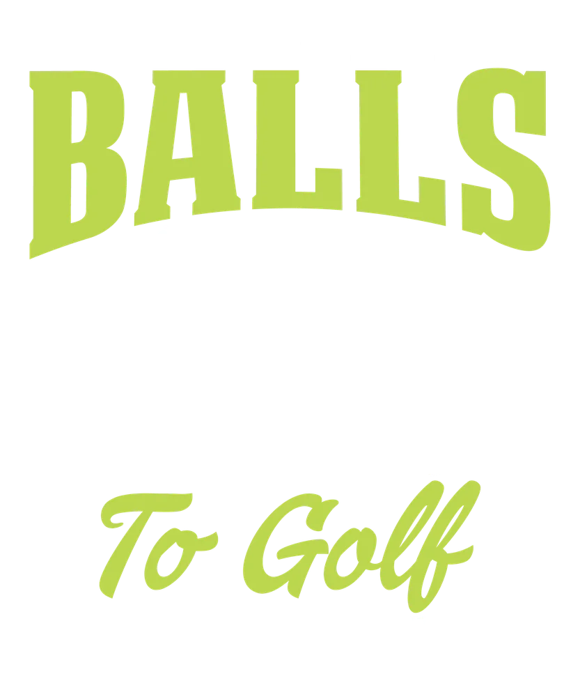 It Takes A Lot Of Balls To Golf — Yellow Bold