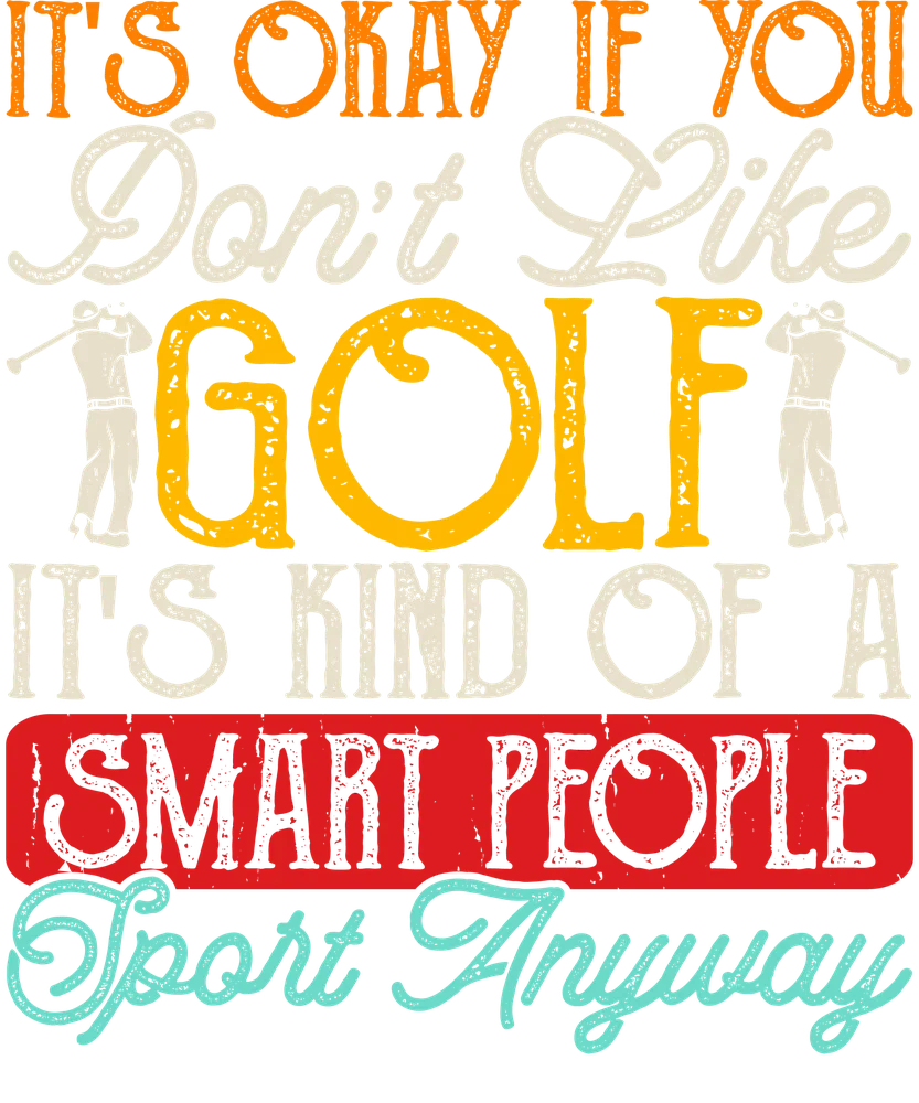It's Okay If You Don't Like Golf Smart People
