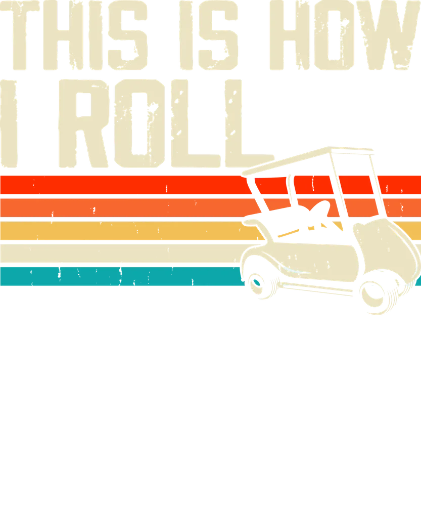 This Is How I Roll Golf Cart