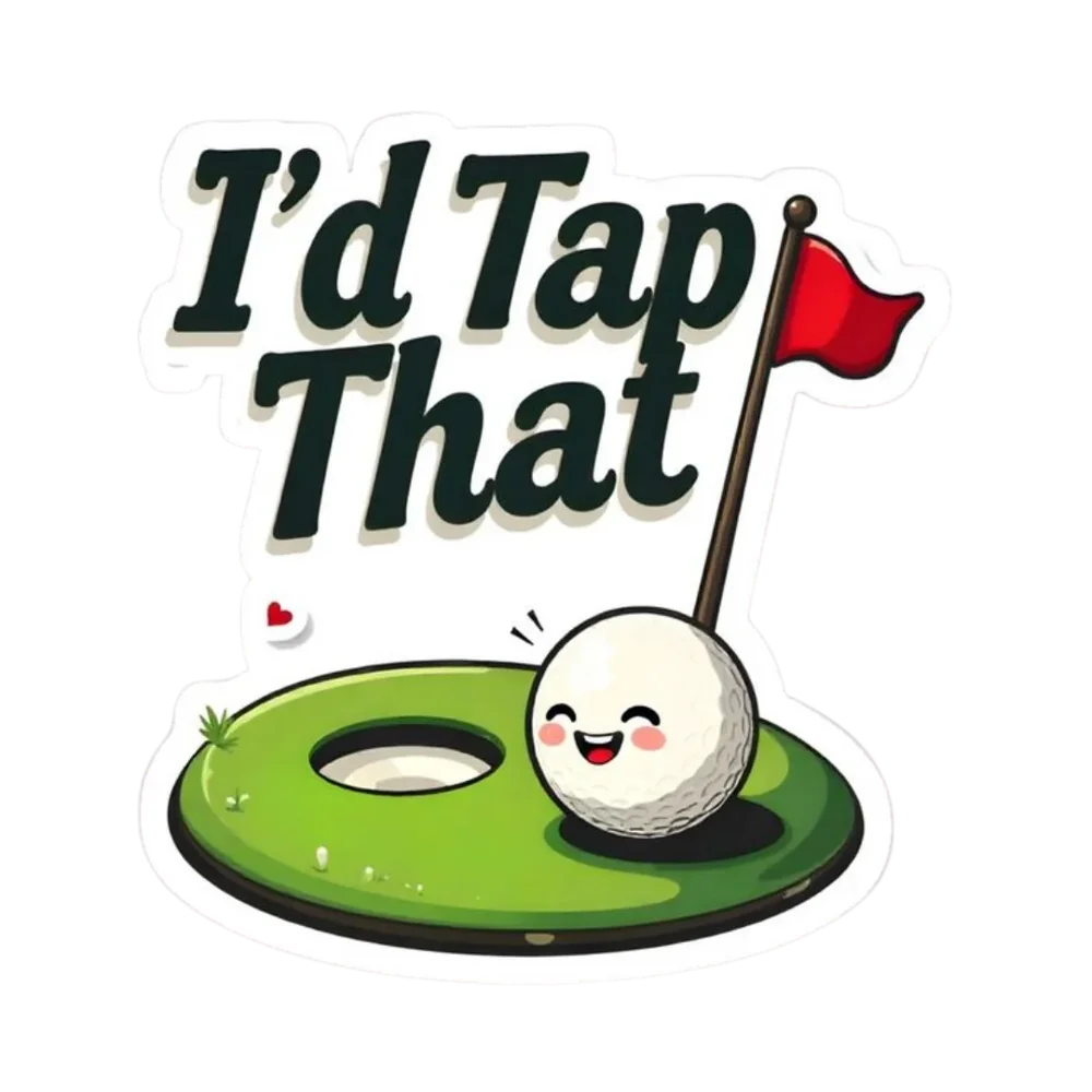 I'd Tap That Golf