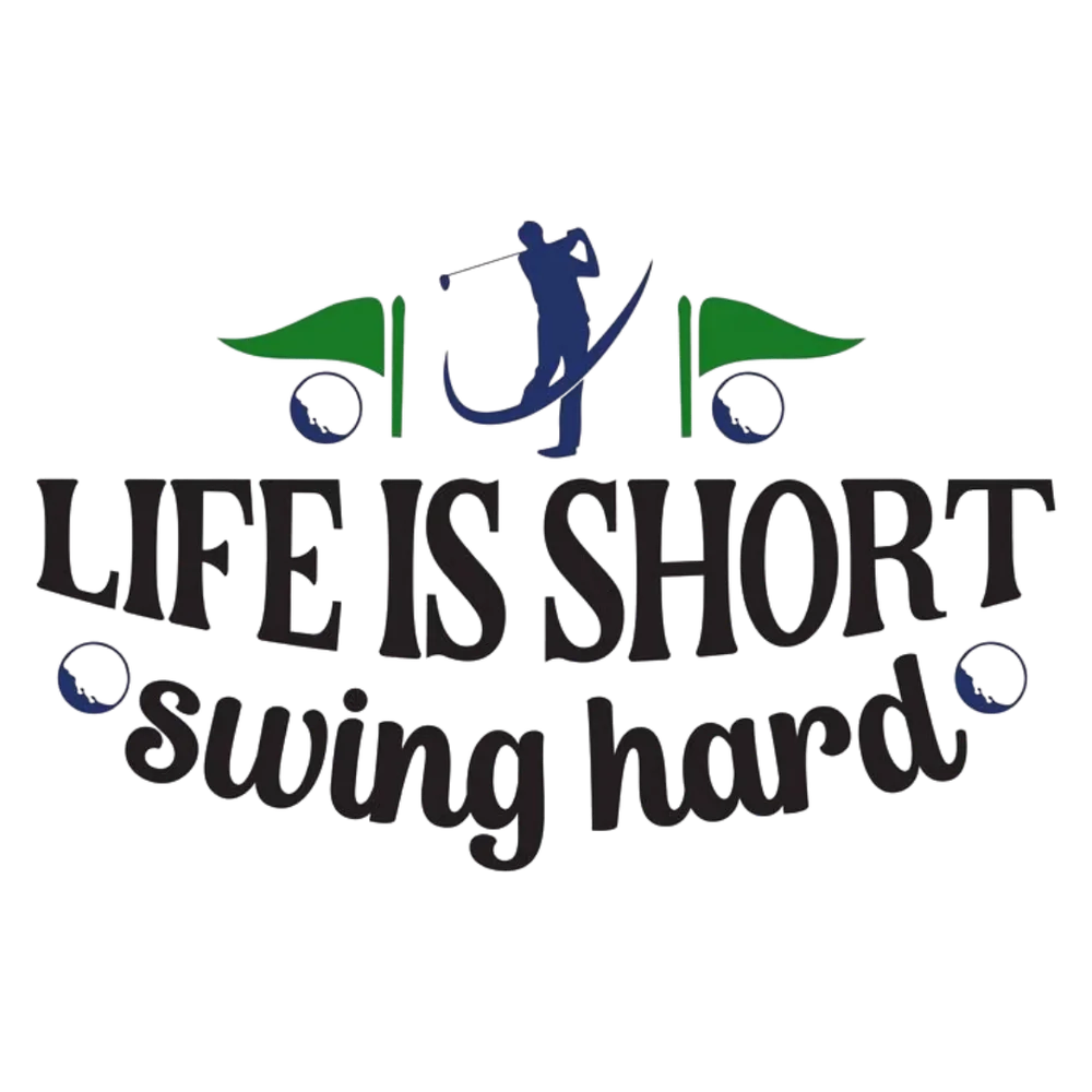Life Is Short Swing Hard Golf — Black Typographic