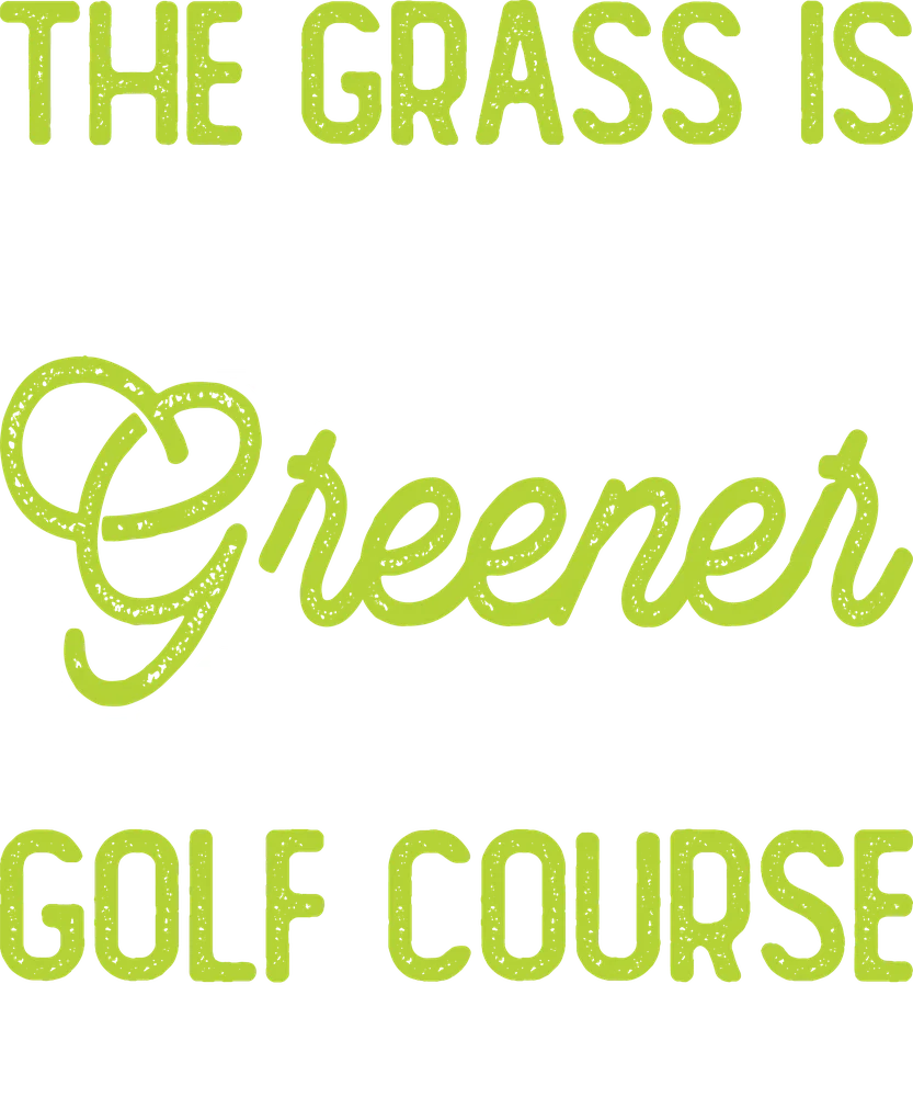 The Grass Is Greener Golf