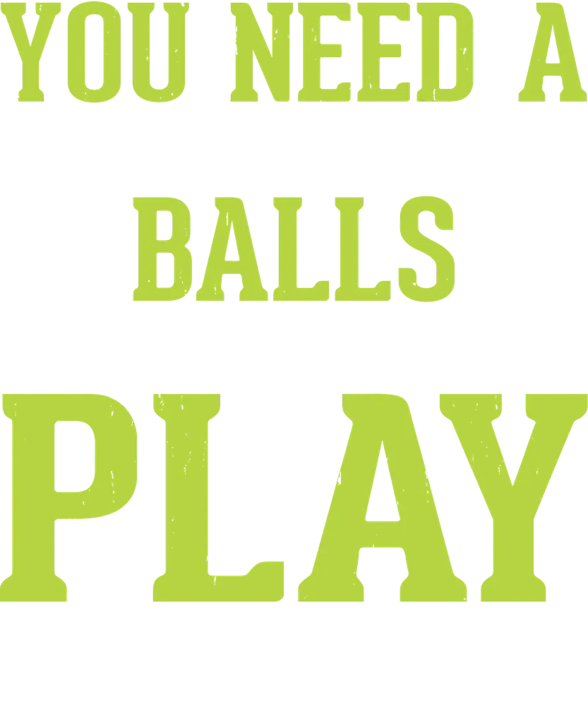 You Need A Lot Of Balls Golf