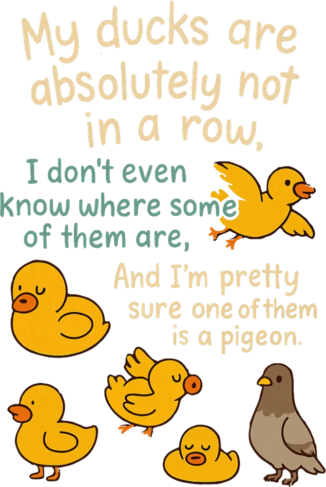 Ducks Not In A Row Pigeon Humor