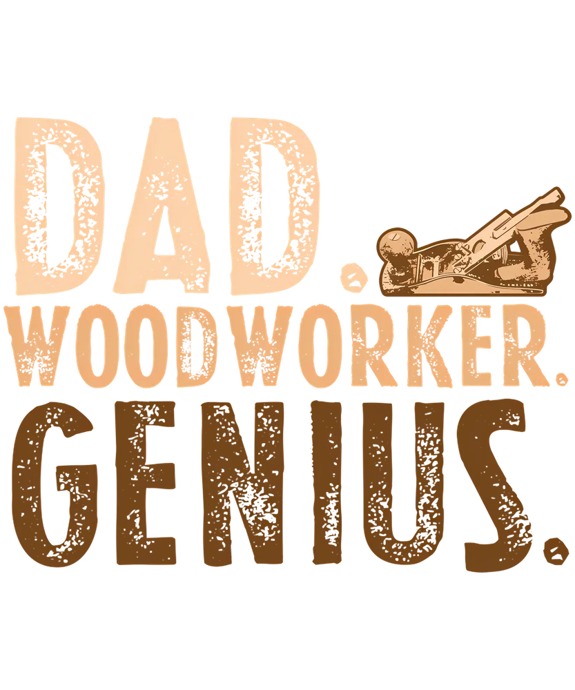 Dad Woodworker Genius
