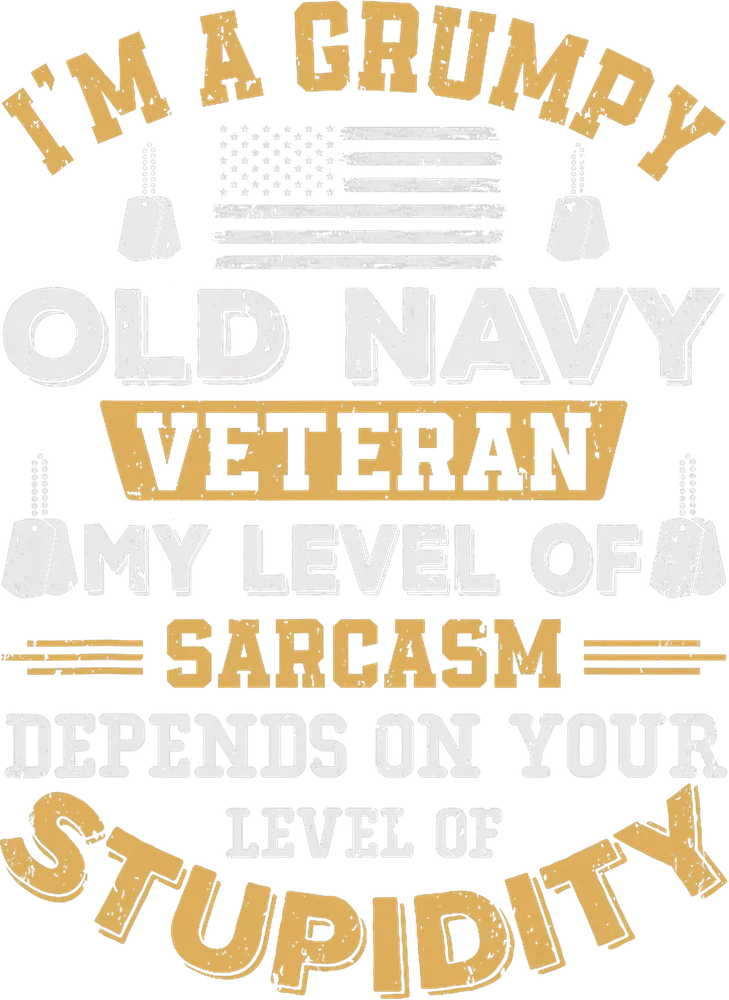 Grumpy Old Navy Veteran Sarcasm Quote